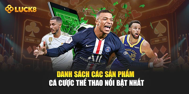 Danh sách các sản phẩm cá cược thể thao nổi bật nhất