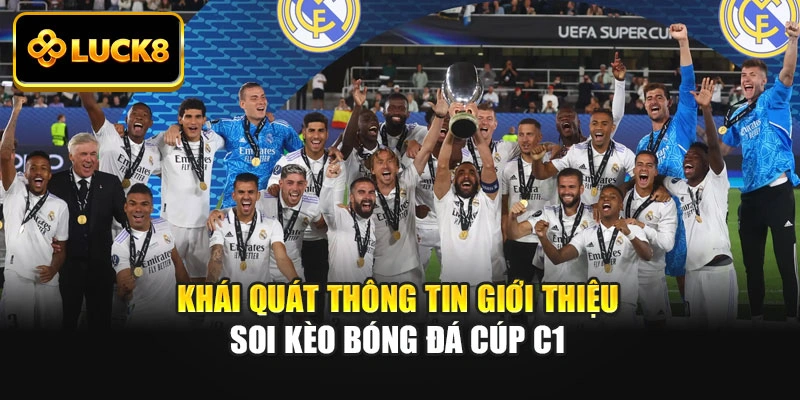 Khái quát thông tin giới thiệu soi kèo bóng đá cúp C1